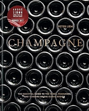Champagne The Essential Guide to the Wines Producers and Terroirs of the Iconic Region