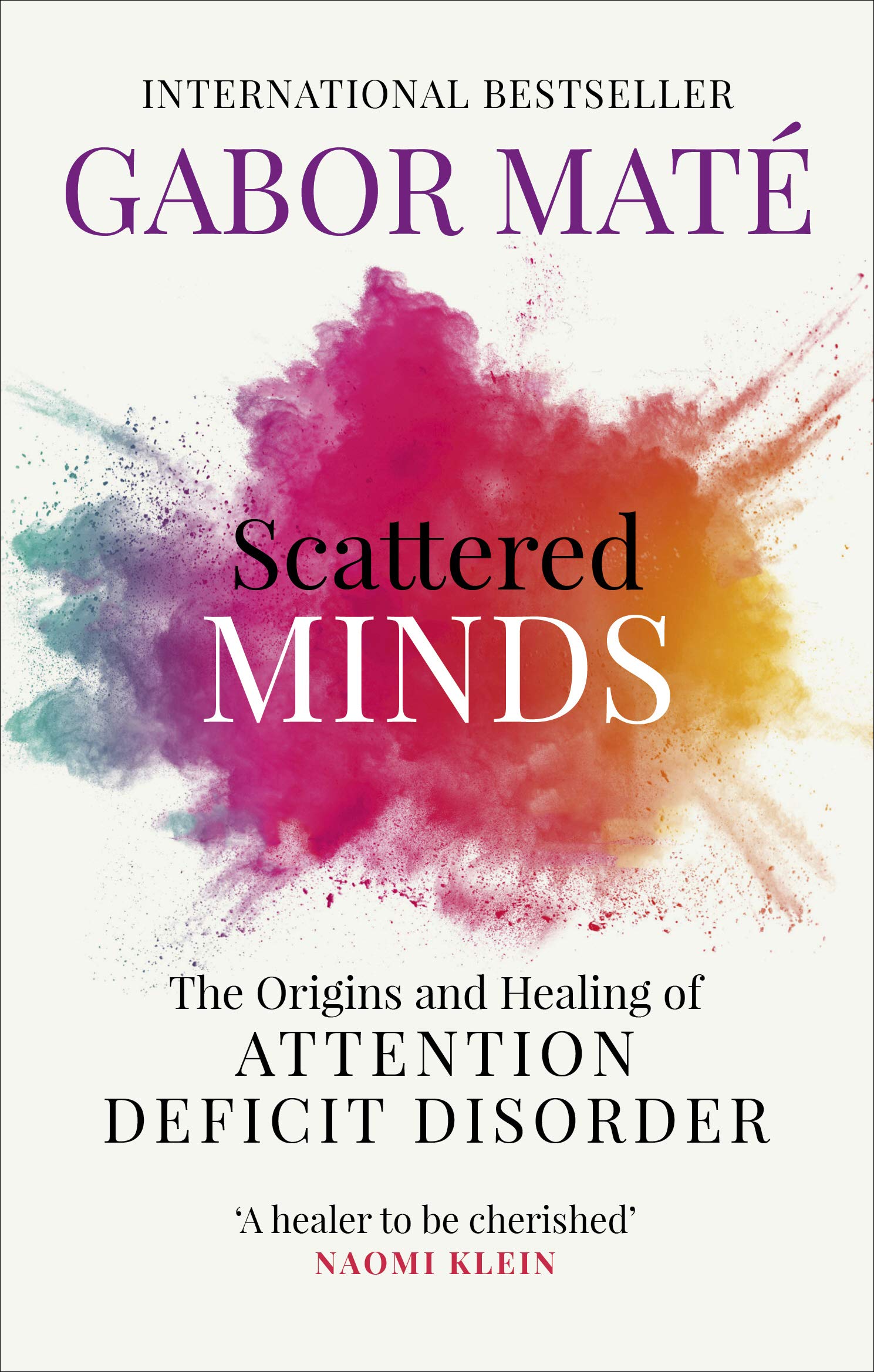 Scattered Minds The Origins And Healing Of Attention Deficit Disorder
