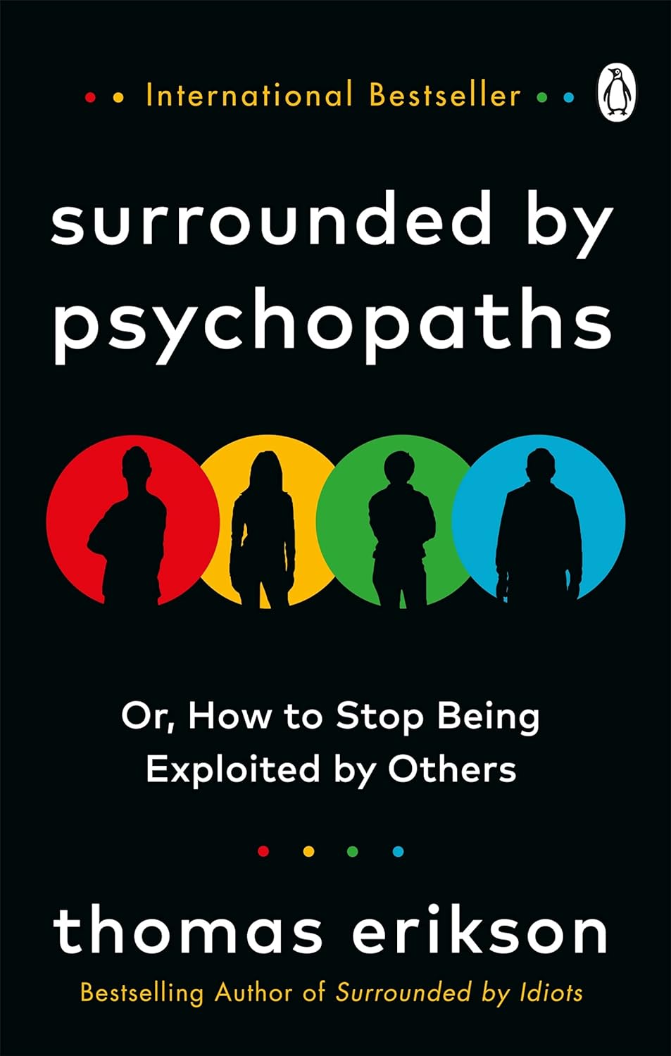 Surrounded by Psychopaths or How to Stop Being Exploited by Others