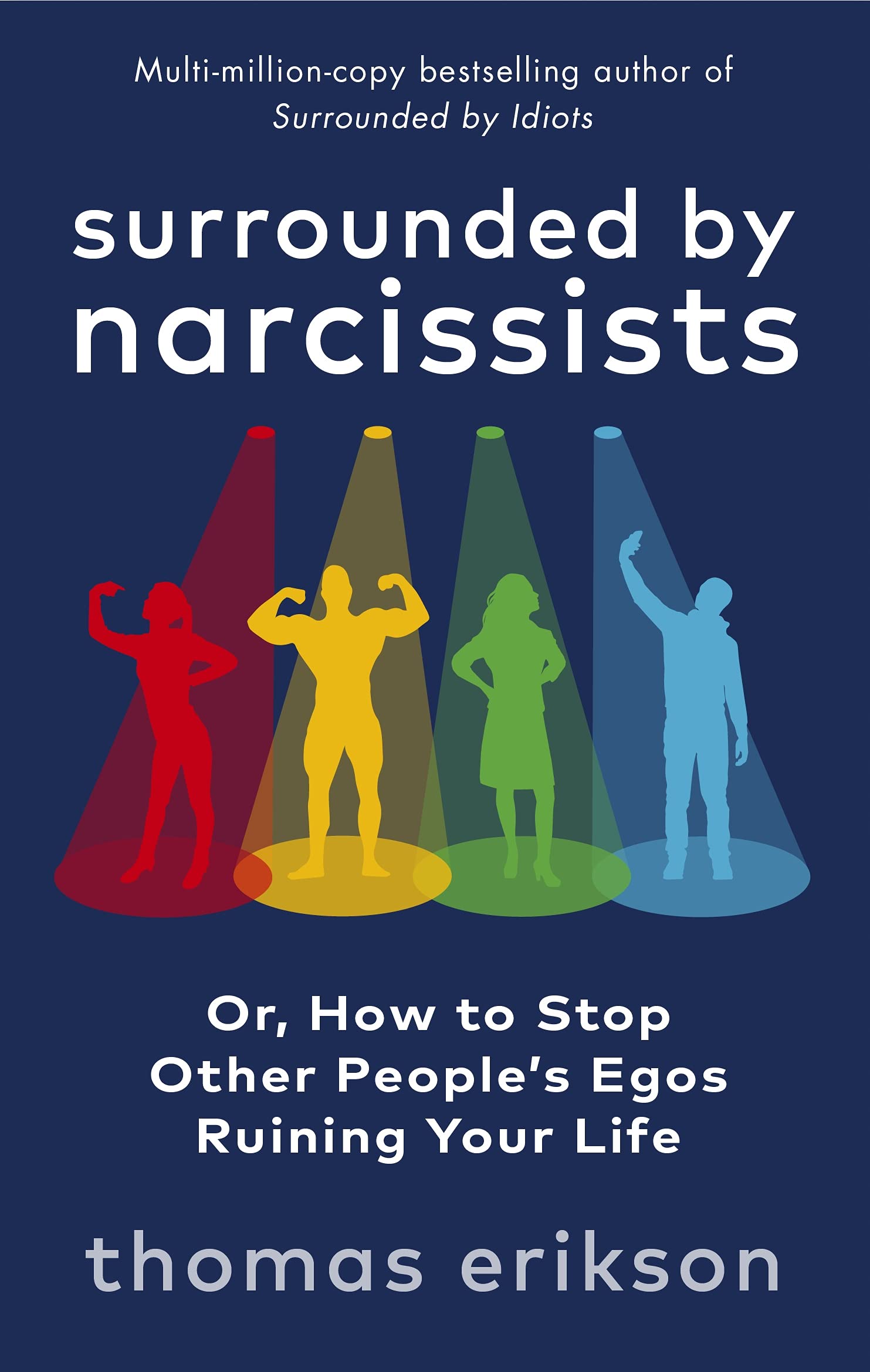 Surrounded by Narcissists Or How to Stop Other Peoples Egos Ruining Your Life 