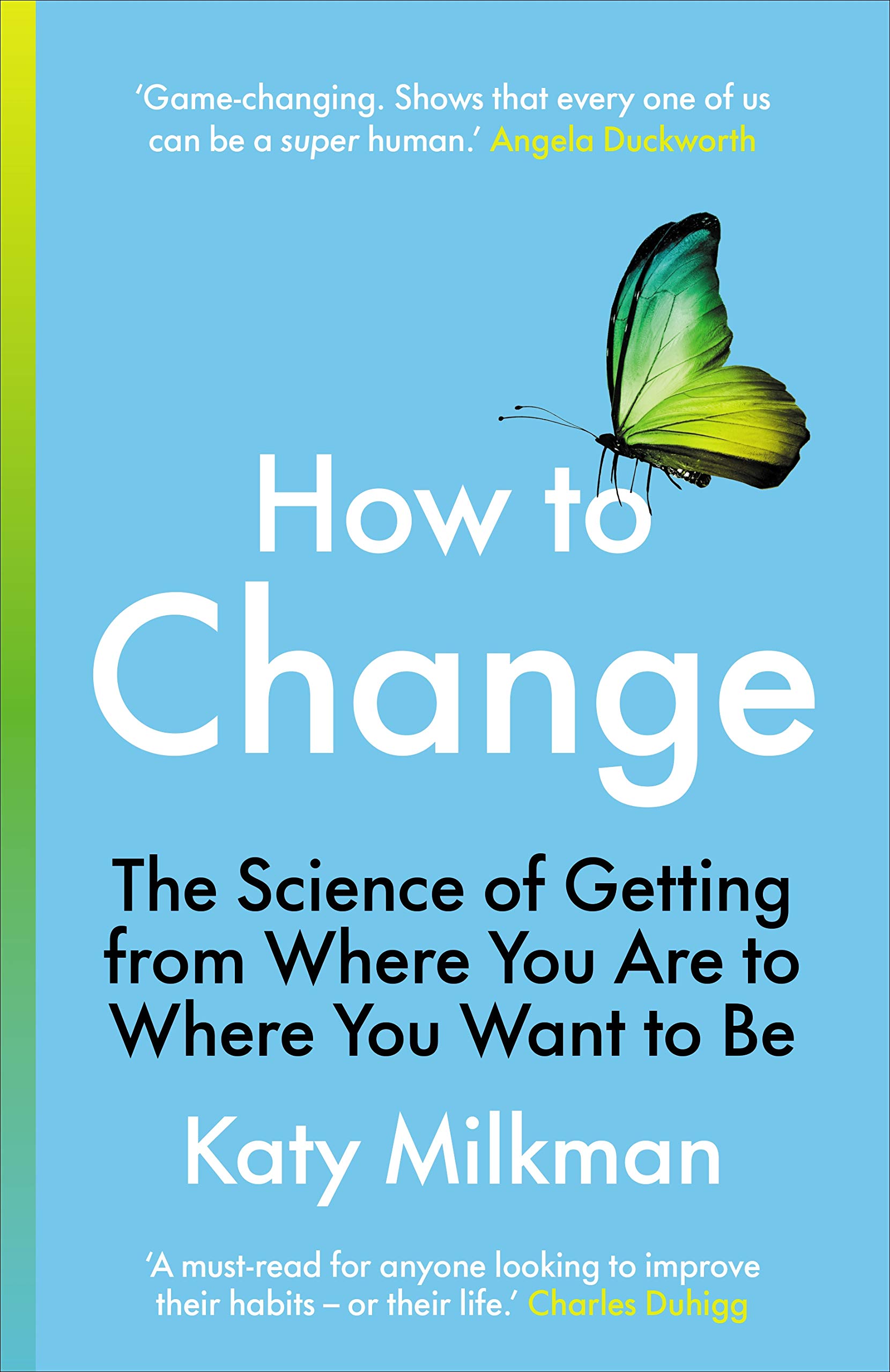 How To Change The Science Of Getting From Where You Are To Where You Want To Be