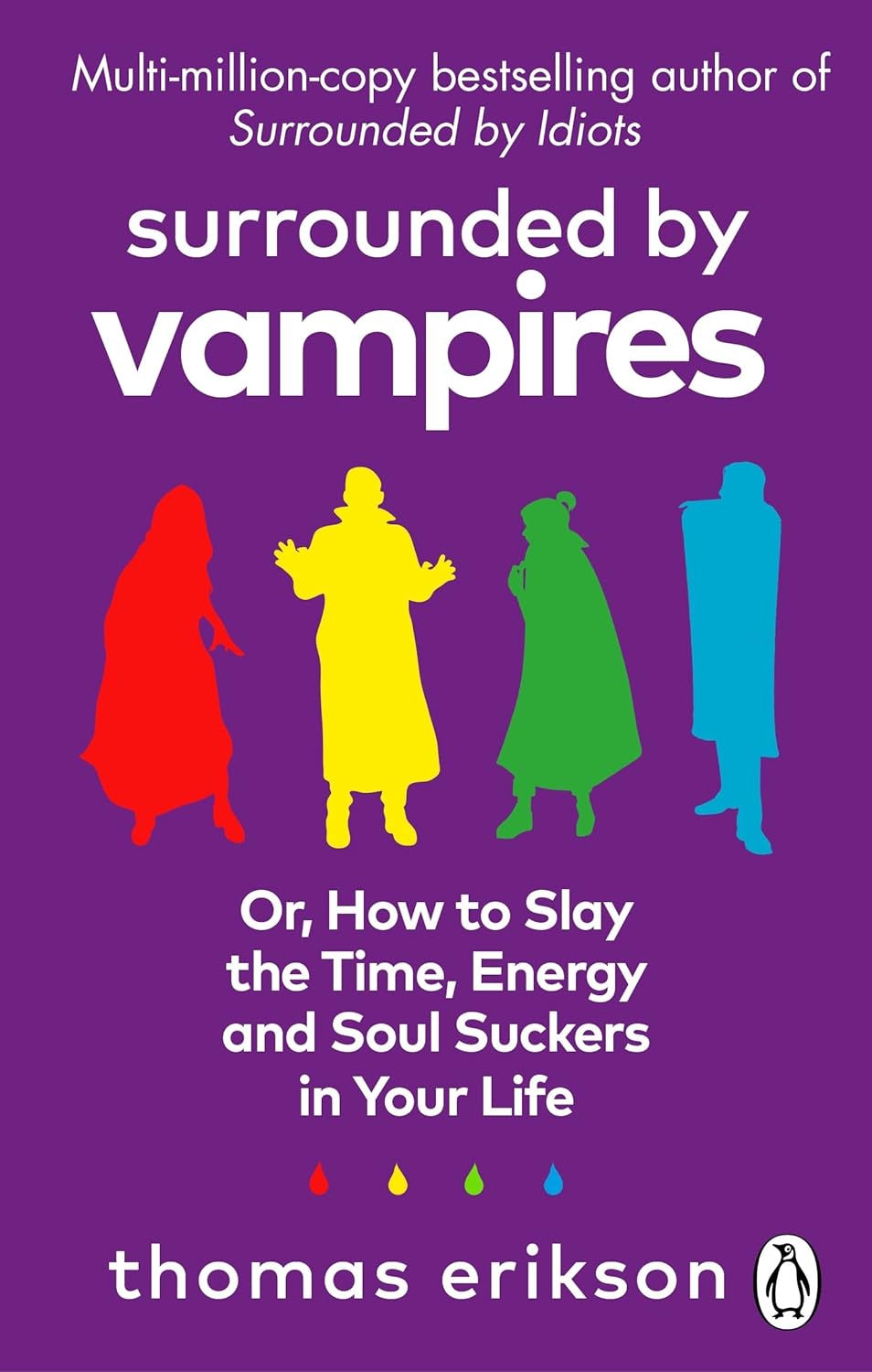 Surrounded By Vampires Or How To Slay The Time Energy And Soul Suckers In Your Life