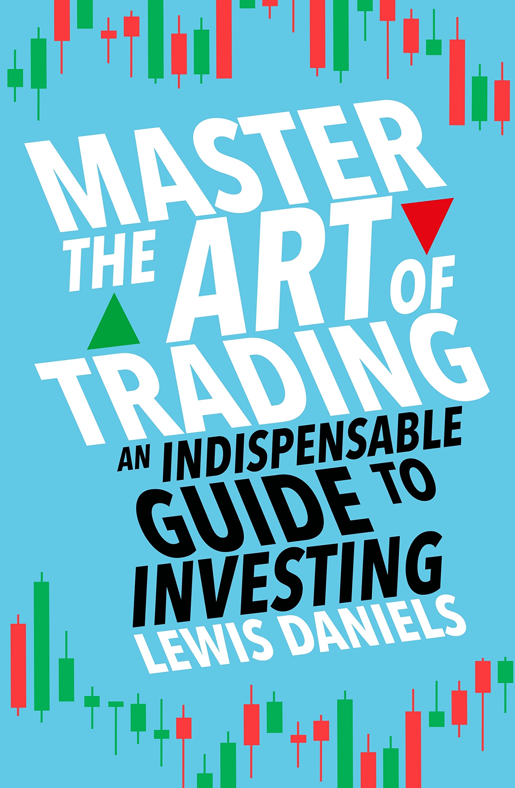 Master The Art Of Trading An Indispensable Guide To Investing