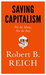 SAVING CAPITALISM FOR THE MANY NOT THE FEW