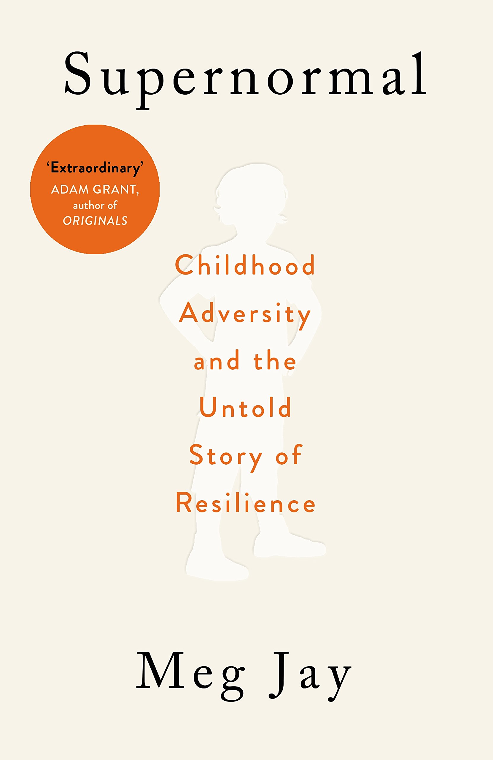 Supernormal Childhood Adversity and the Untold Story of Resilence