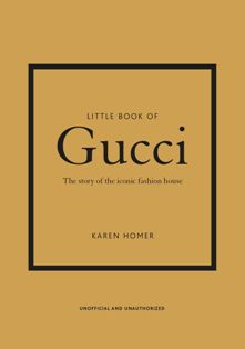 Little Book Of Gucci The Story Of The Iconic Fashion House