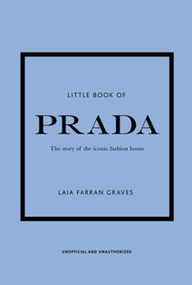 Little Book Of Prada The Fashion Story Of The Iconic House