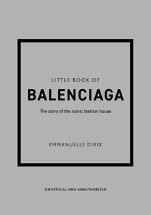 Little Book of Balenciaga The Story of the Iconic Fashion House