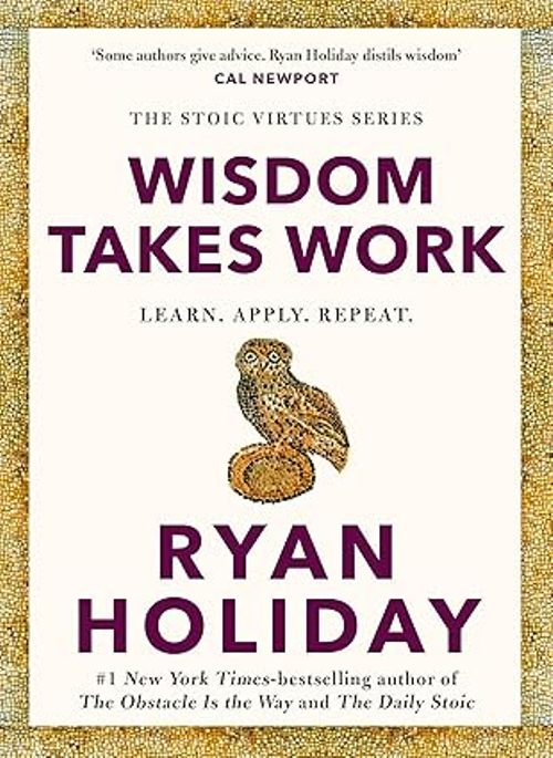 Wisdom Takes Work Learn Apply Repeat