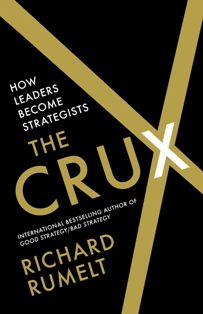 The Crux How Leaders Become Strategists