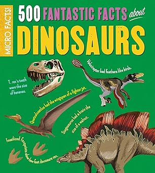 500 Fantastic Facts About Dinosaurs               
