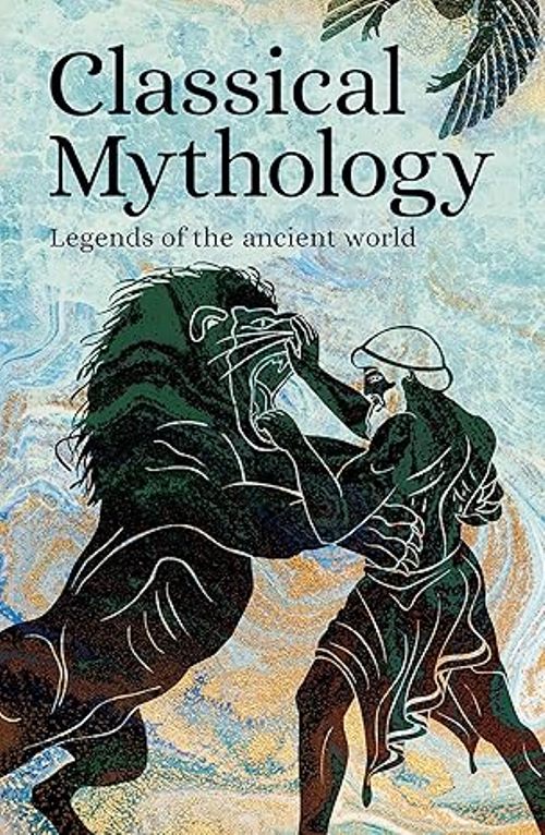 Classical Mythology Legends of the Ancient World                             