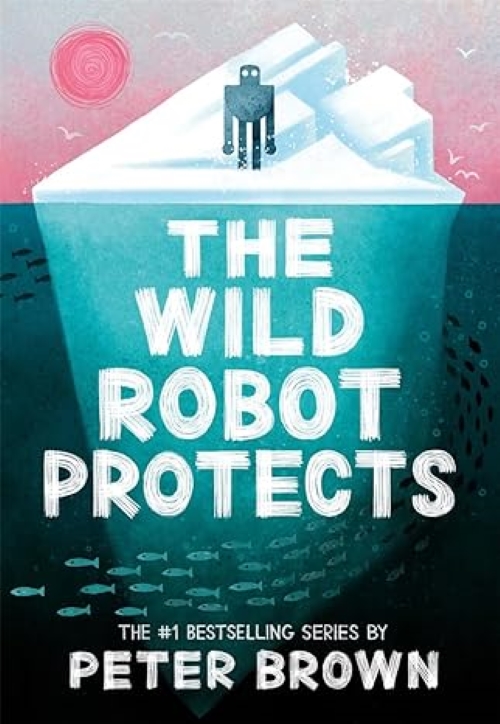 The Wild Robot Protects The Wild Robot Book 3