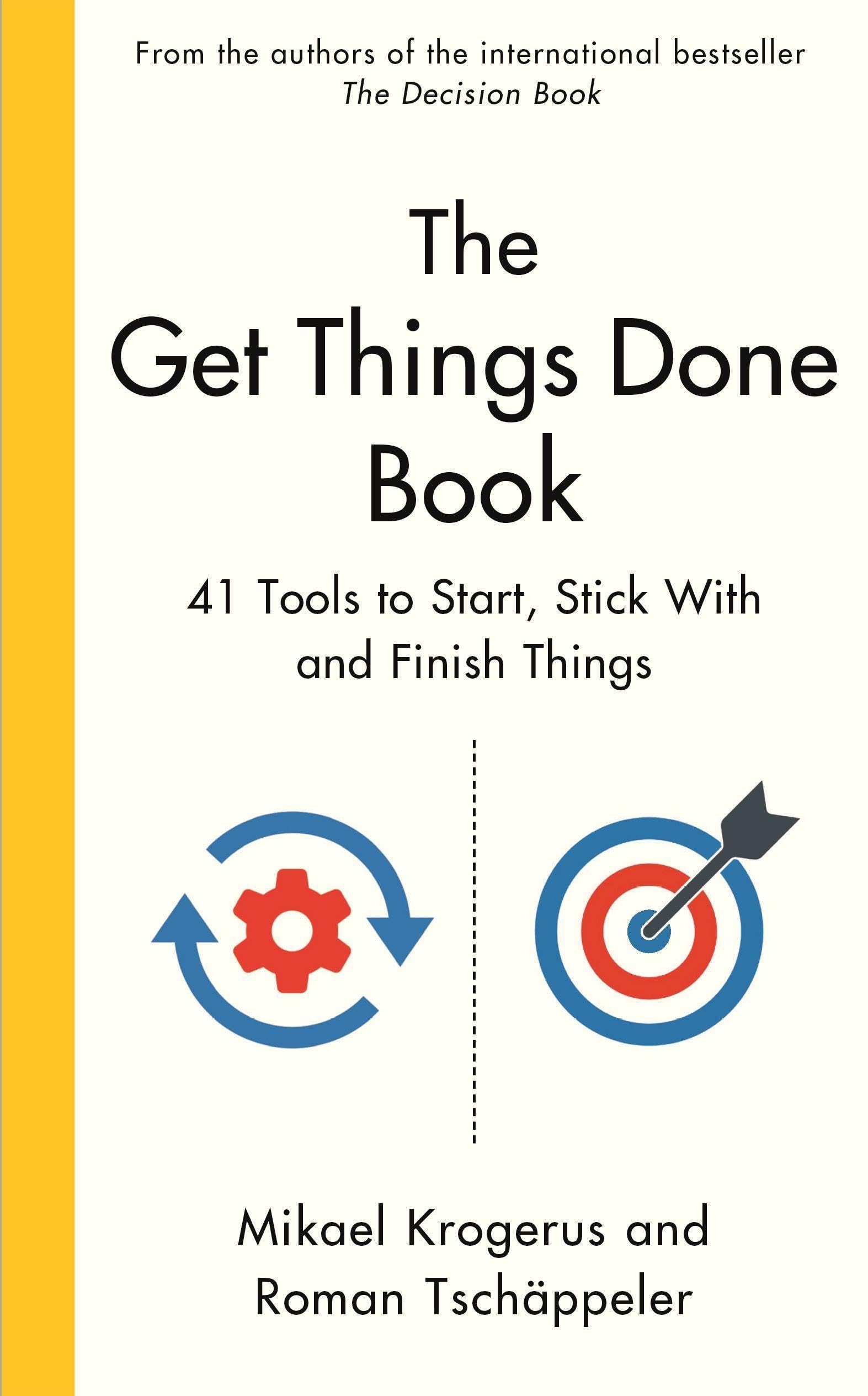 The Get Things Done Book 41 Tools To Start Stick With And Finish Things