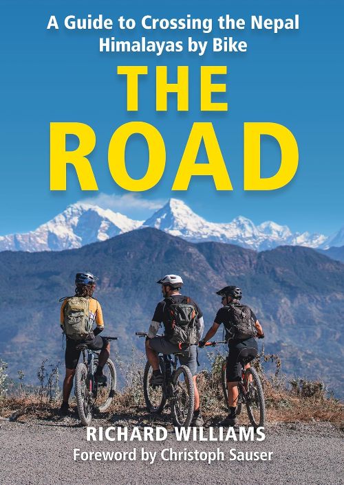THE ROAD A GUIDE CROSSING THE NEPAL HIMALAYAS BY BIKE