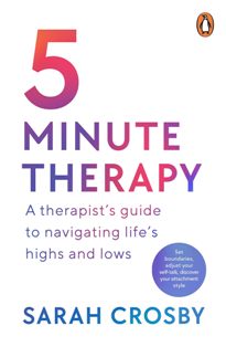 5 Minute Therapy A Therapist’s Guide To Navigating Lifes Highs And Lows