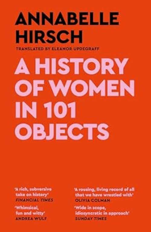 A History of Women in 101 Objects A Walk Through Female History