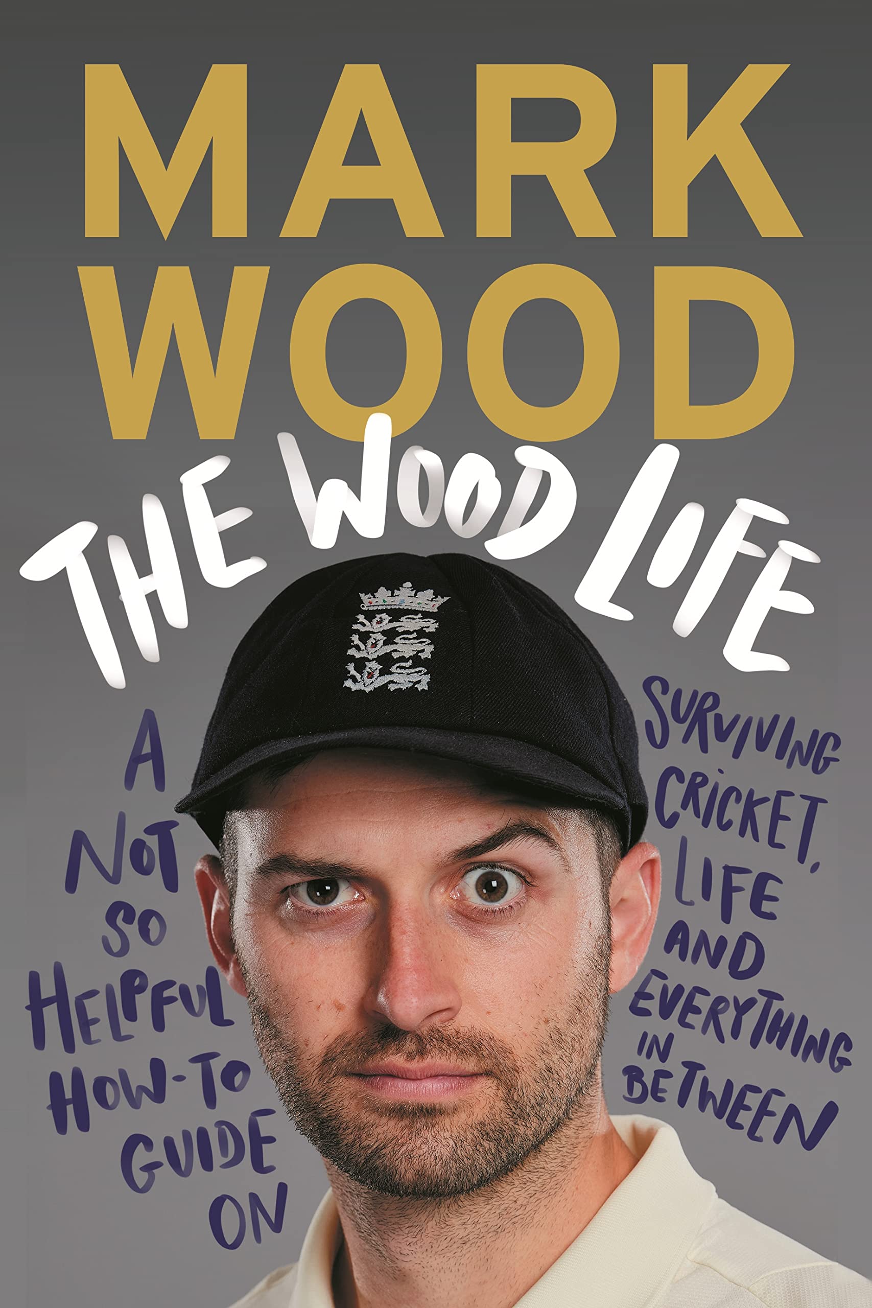 The Wood Life A Not so Helpful How To Guide on Surviving Cricket Life and Everything in Between