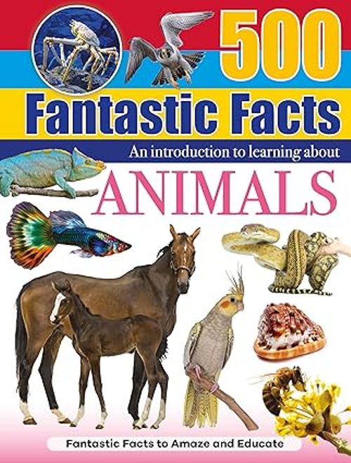 500 Fantastic Facts Animals                       