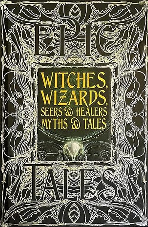 Witches Wizards Seers And Healers Myths And Tales Epic Tales