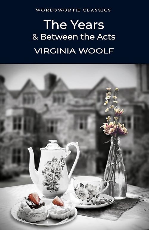 THE YEARS & BETWEEN THE ACTS VIRGINIA WOOLF