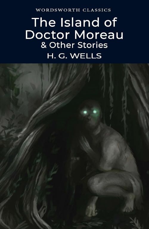 THE ISLAND OF DOCTOR MOREAU & OTHER STORIES