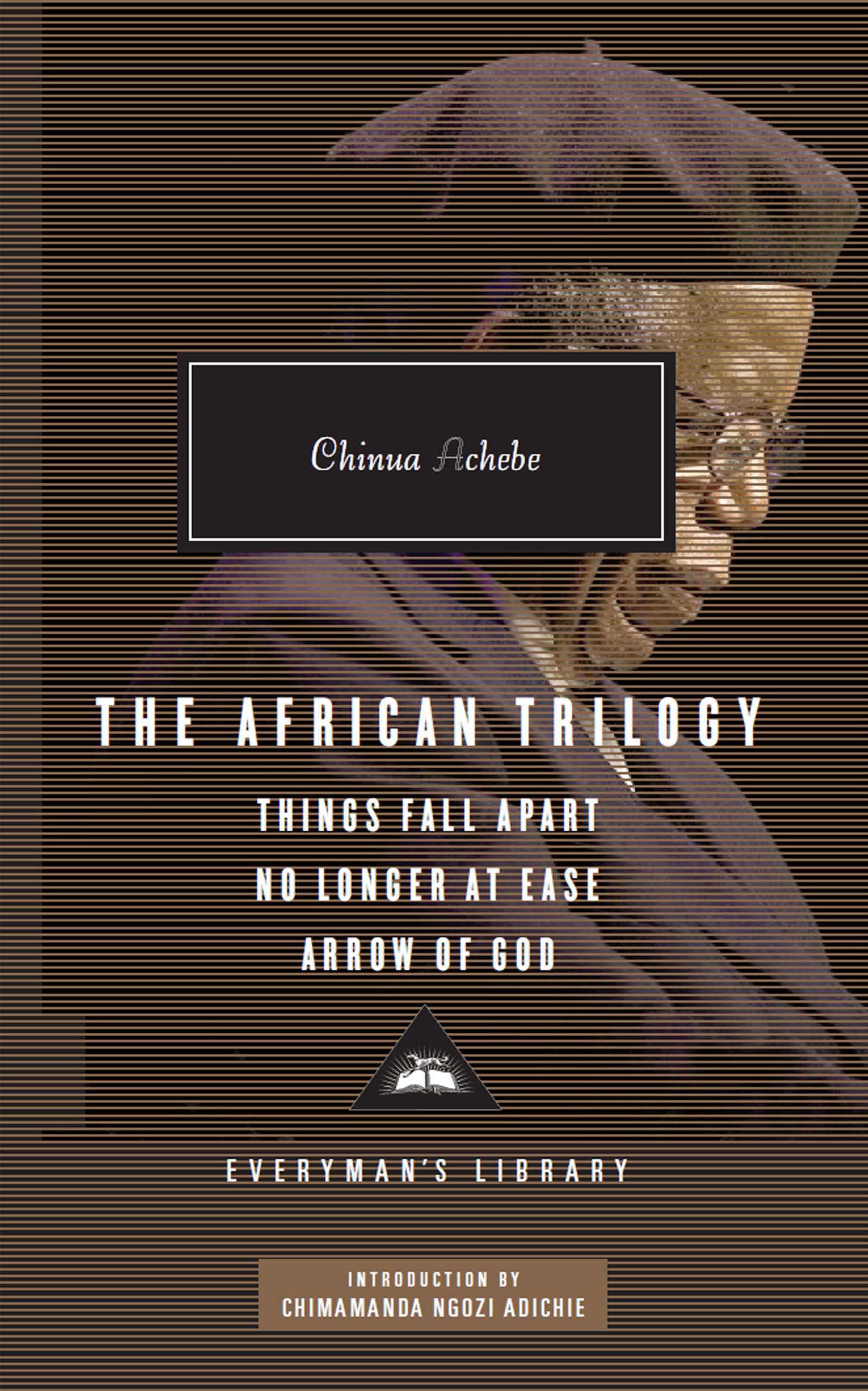 The African Trilogy Things Fall Apart No Longer At Ease Arrow Of God Everymans Library Classics