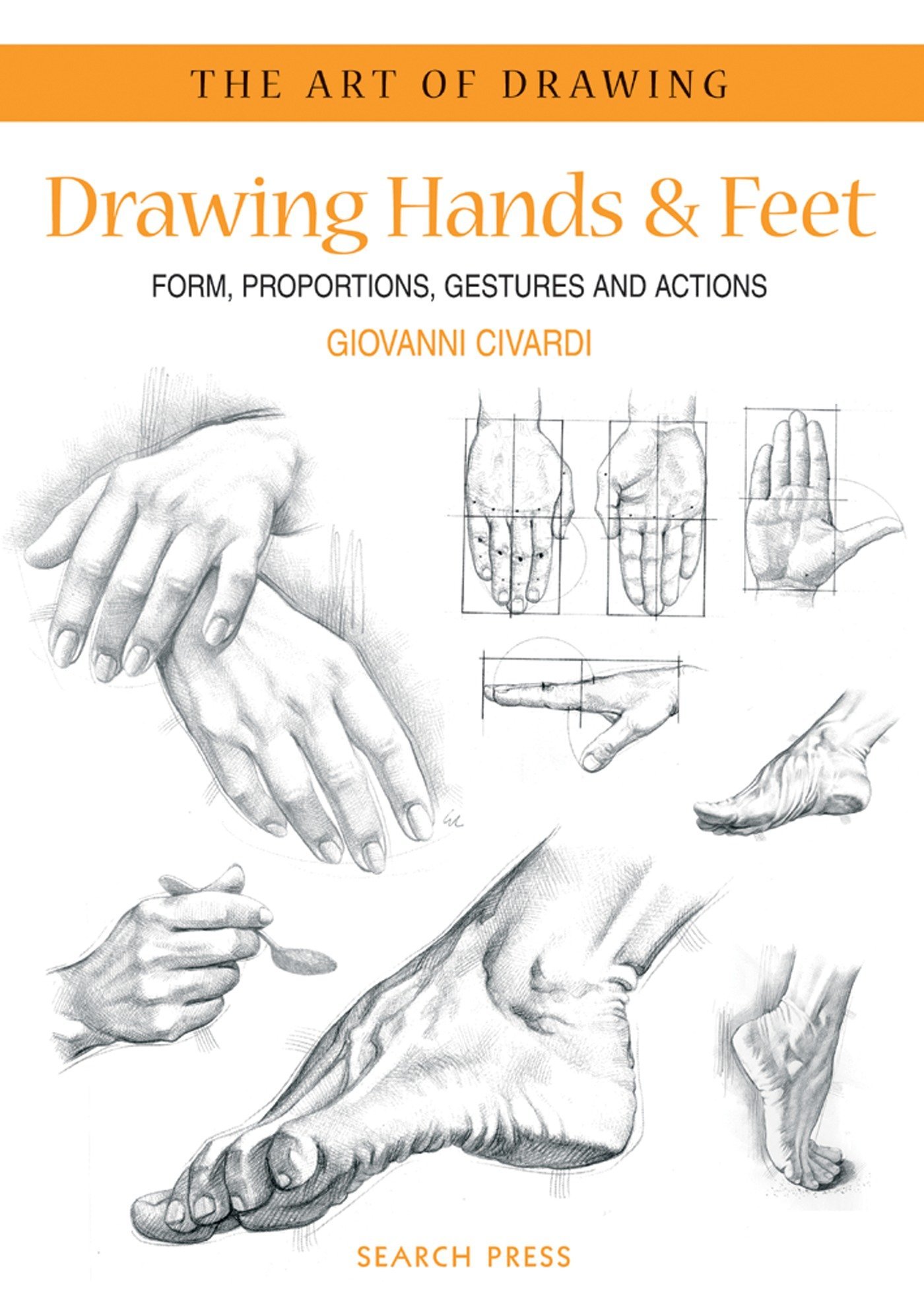 Art Of Drawing Drawing Hands And Feet Form Proportions Gestures And Actions