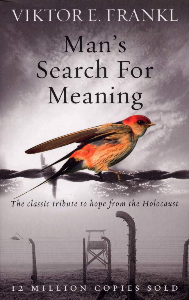 Mans Search For Meaning The Classic Tribute to Hope From the Holocaust