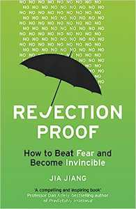 REJECTION PROOF How to Beat Fear and Become Invincible