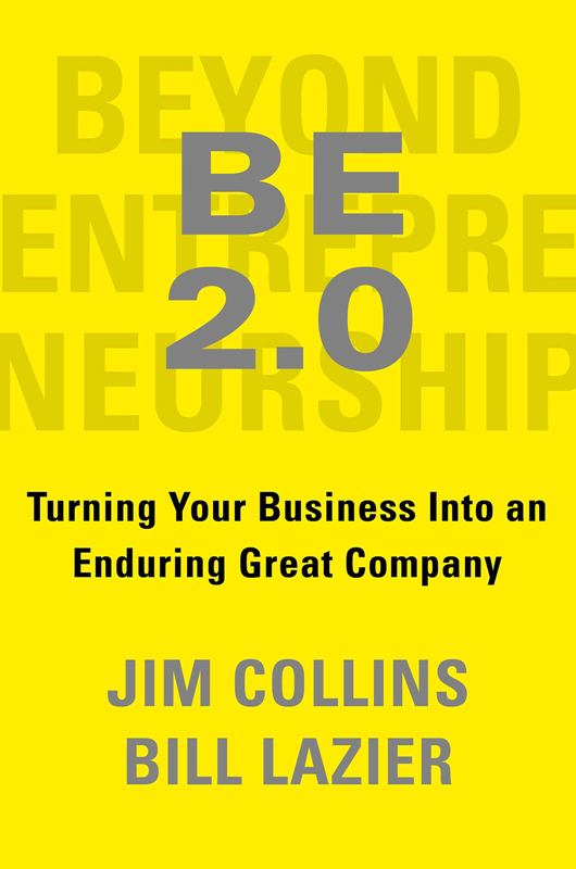B E 2.0 Beyond Entrepreneurship Turning Your Business into an Enduring Great Company