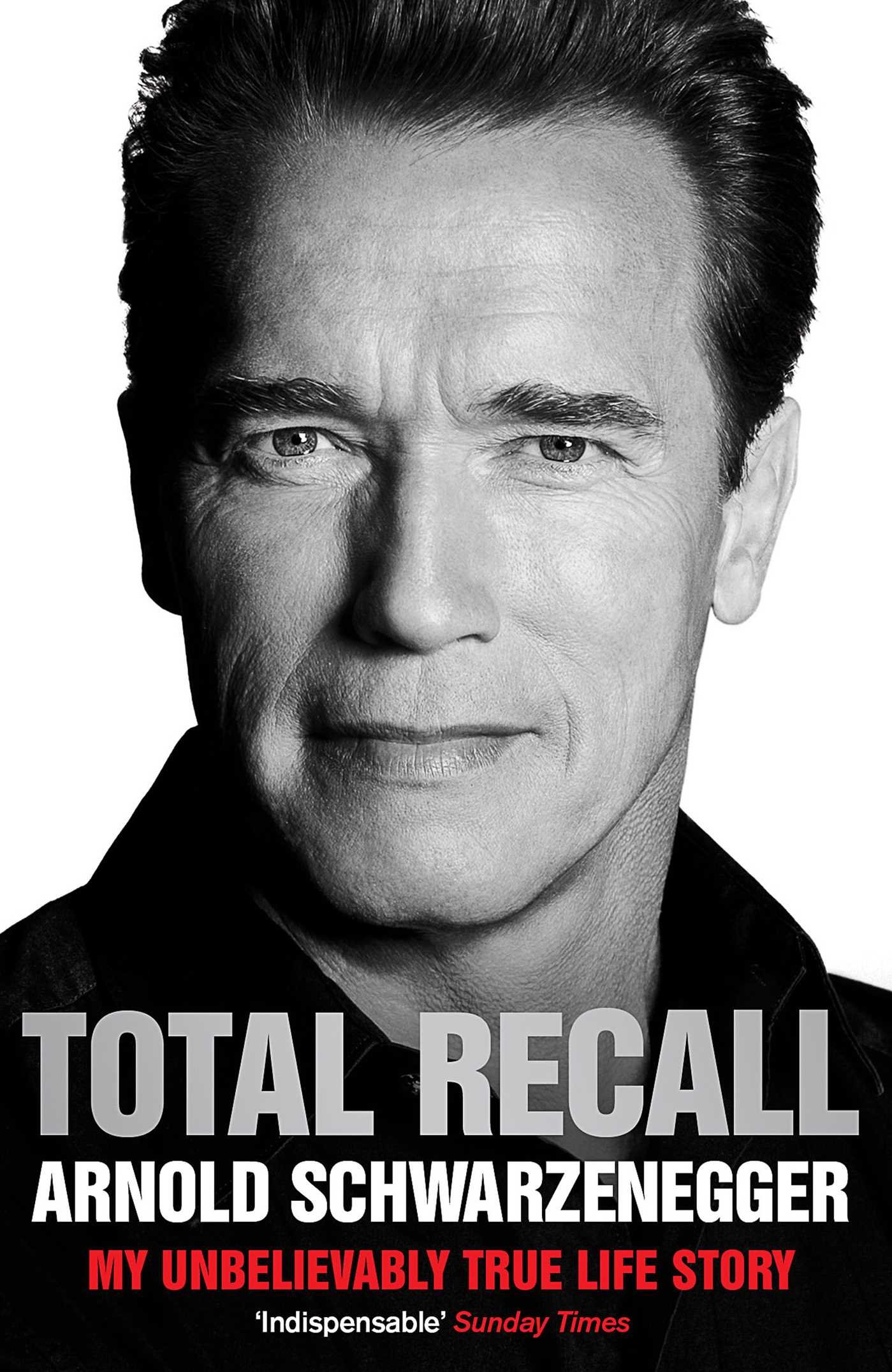 TOTAL RECALL MY UNBELIEVABLE TRUE LIFE STORY