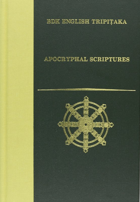 Apocryphal Scriptures Taisho Volume 12 Number 389, Vol. 16, Numb. 685, Vol. 17, Numb. 784, Numb. 842, Volume 85 Number 2887 BDK English Tripitaka Series