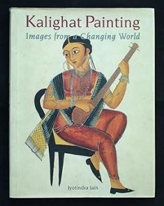 KALIGHAT PAINTING:IMAGES FROM A CHANGING