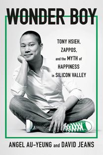 Wonder Boy Tony Hsieh, Zappos and the Myth of Happiness in Silicon Valley