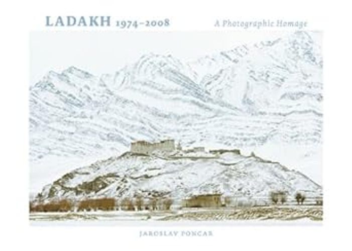 Ladakh 1974 to 2008 A Photographic Homage