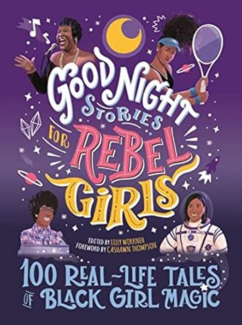 Good Night Stories For Rebel Girls Book 4 100 Real Life Tales Of Black Girl Magic