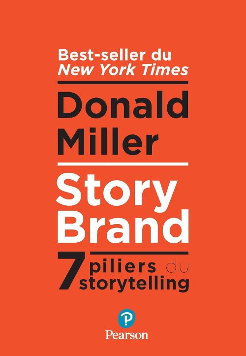 Story Brand 7 Piliers Du Storytelling French Edition