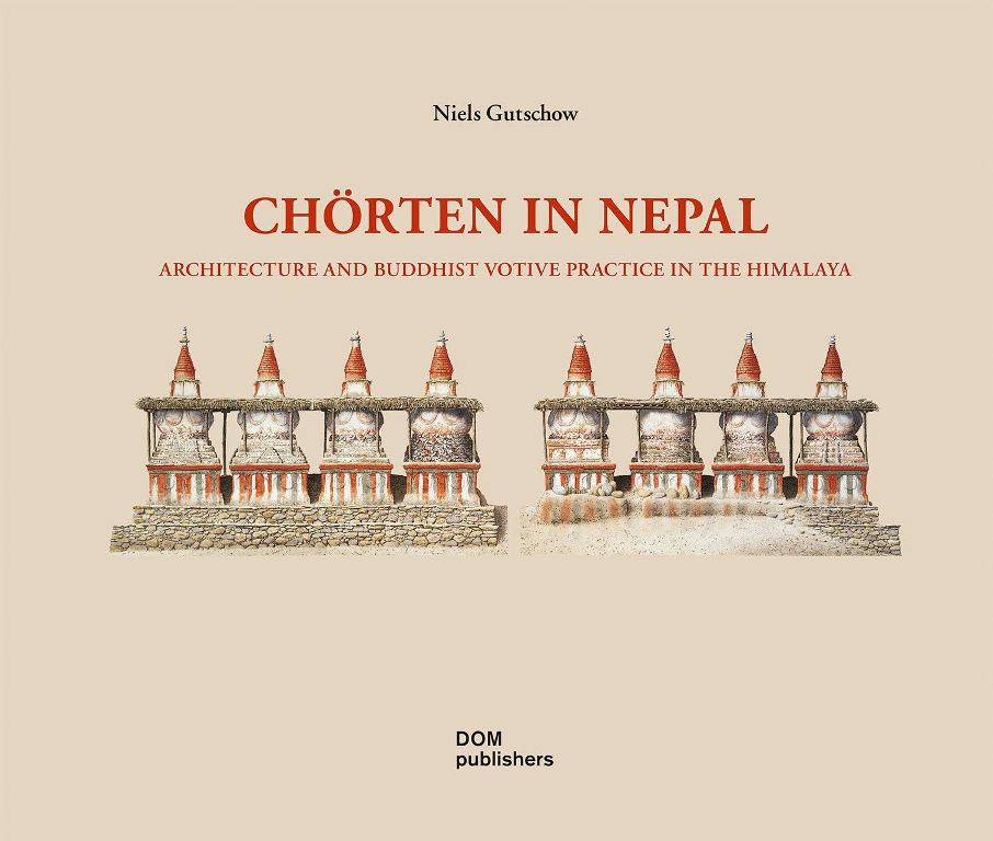 Chorten in Nepal Architecture and Buddhist Votive Practice in the Himalaya