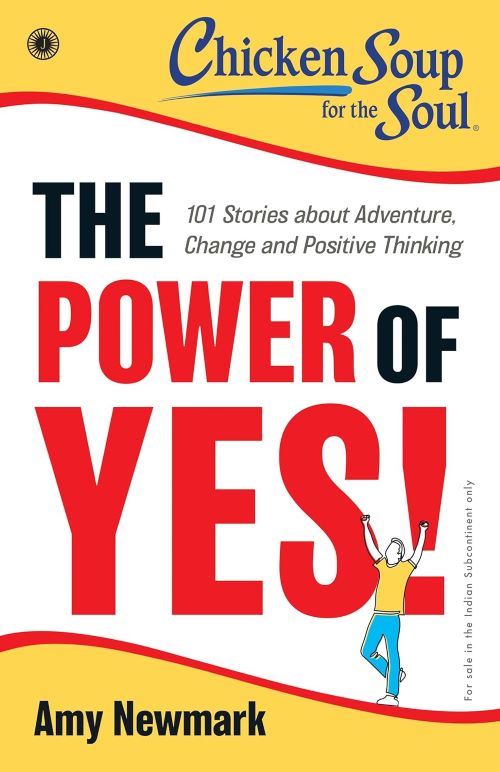 The Power Of Yes Chicken Soup For The Soul