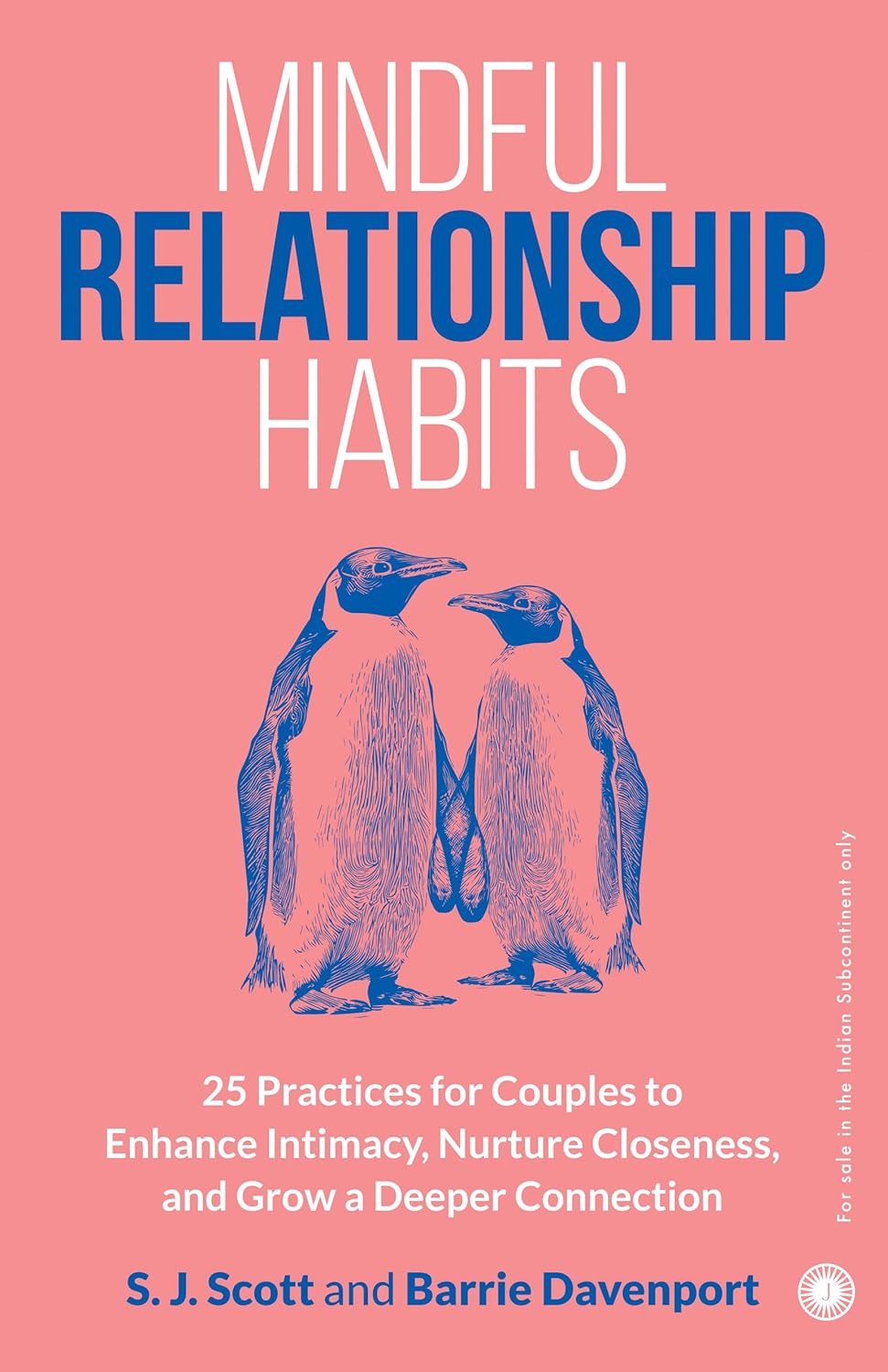 Mindful Relationship Habits 25 Practices for Couples to Enhance Intimacy Nurture Closeness and Grow a Deeper Connection