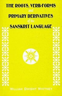 The Roots Verb Forms and Primary Derivatives of the Sanskrit Language