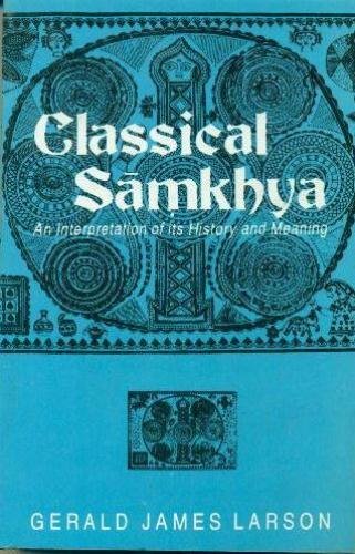 Classical Samkhya An Interpretation of Its History and Meaning