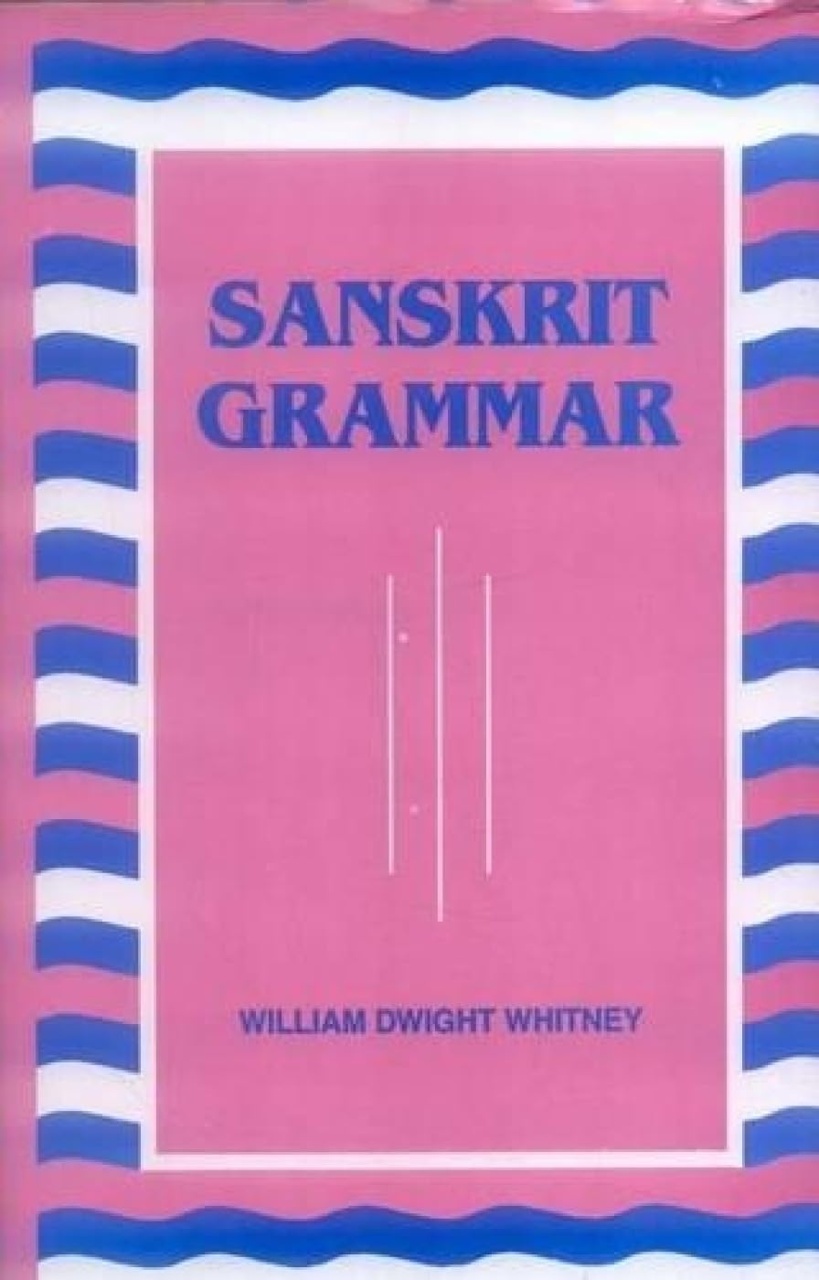 Sanskrit Grammar Including Both the Classical Language and the Older Dialects of Veda and Brahmana