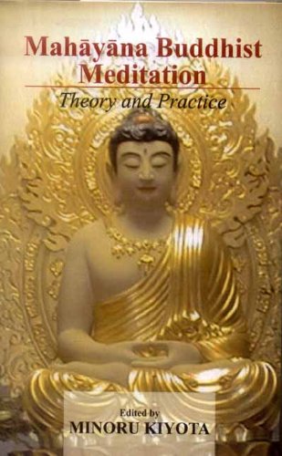 Mahayana Buddhist Meditation Theory and Practice