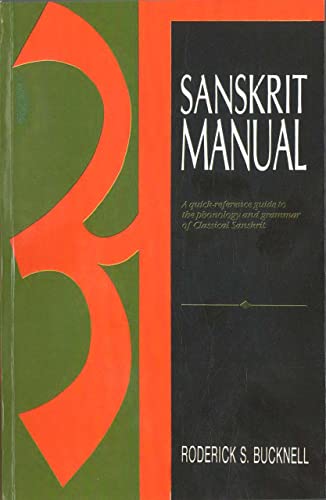 Sanskrit Manual A Quick Reference Guide to the Phonology and Grammar of Classical Sanskrit