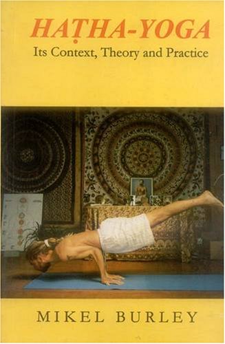 Hatha Yoga Its Context Theory and Practice