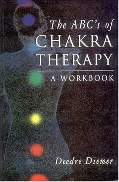 The Abcs of Chakra Therapy A Workbook