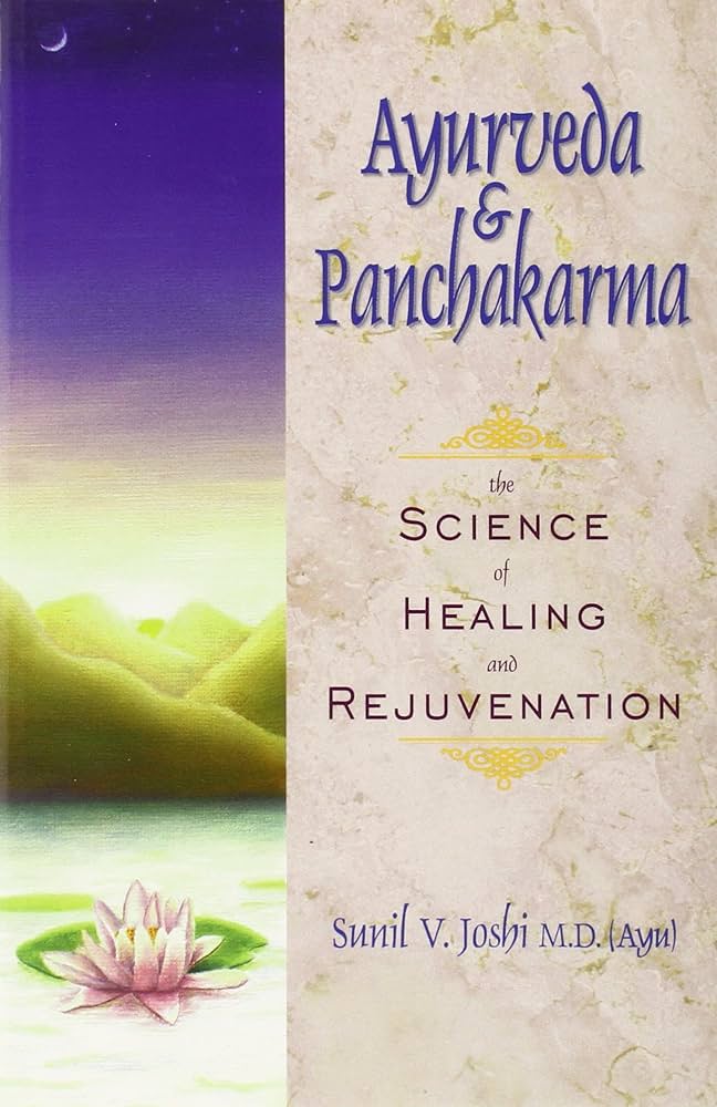 Ayurveda And Panchakarma The Science Of Healing And Rejuvenation