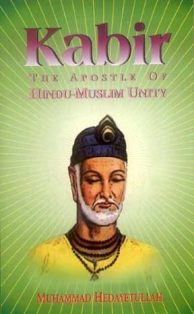 Kabir The Apostle of Hindu Muslim Unity